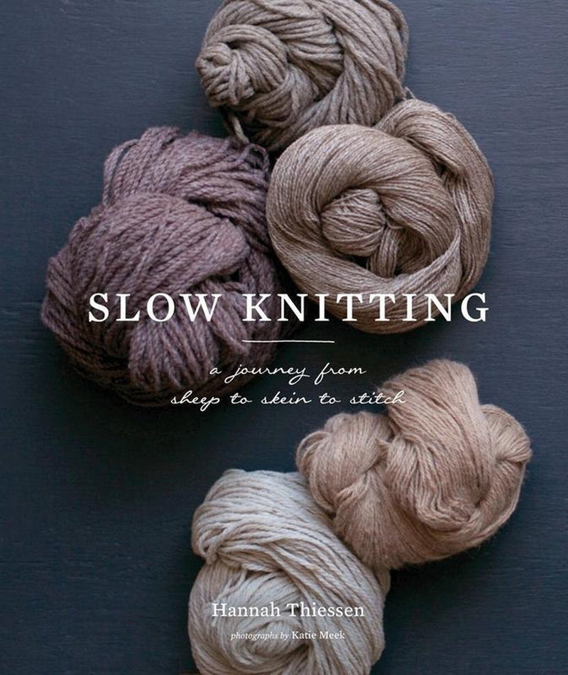 Slow Knitting: A Journey from Sheep to Skein to Stitch