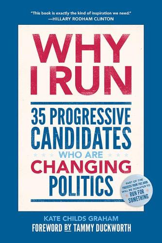 Why I Run: 35 Progressive Candidates Who are Changing Politics