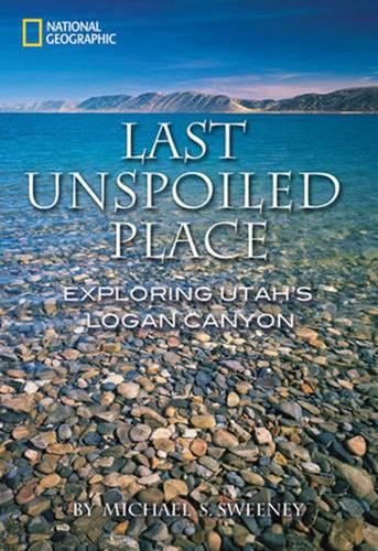 Last Unspoiled Place: Exploring Utah&