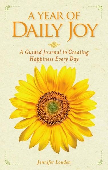 A Year of Daily Joy: A Guided Journal to Creating Happiness Every Day