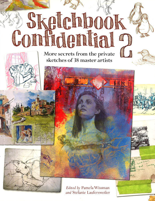 Sketchbook Confidential 2: Enter the Secret Worlds of 41 Master Artists