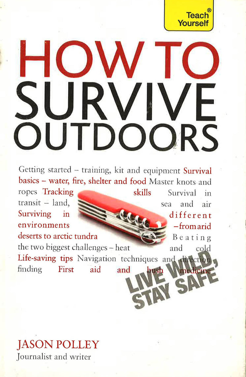 How to Survive Outdoors: Teach Yourself: The adventurer&