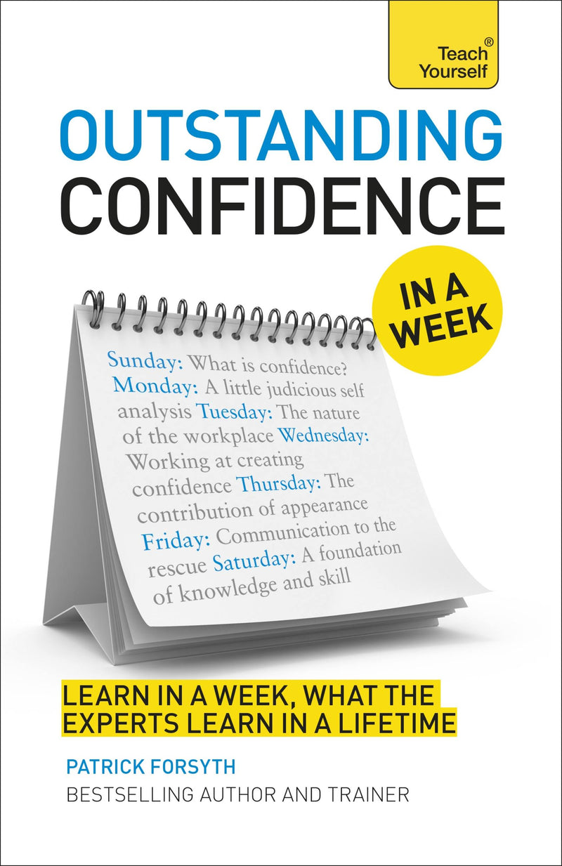 Outstanding Confidence In A Week: How To Develop Confidence And Achieve Your Goals In Seven Simple Steps