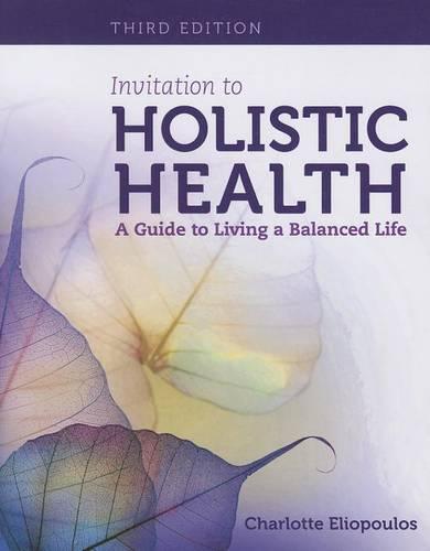 Invitation To Holistic Health: A Guide To Living A Balanced Life