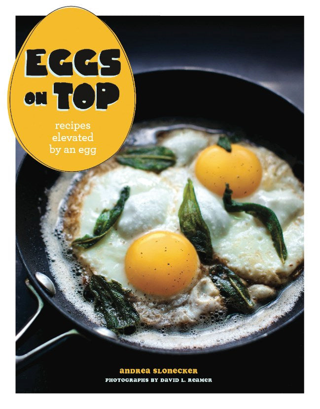 Eggs on Top: Recipes Elevated by an Egg