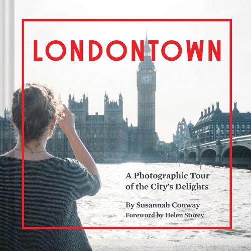 Londontown: A Photographic Tour of the City&