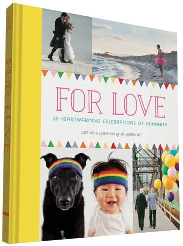 For Love: 25 Heartwarming Celebrations of Humanity