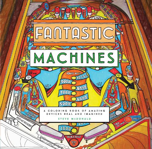 Fantastic Machines: A Coloring Book of Amazing Devices Real and Imagined