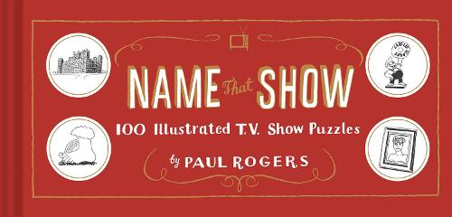 Name That Show: 100 Illustrated T.V. Show Puzzles