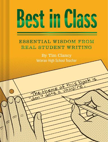 Best In Class: Essential Wisdom from Real Student Writing