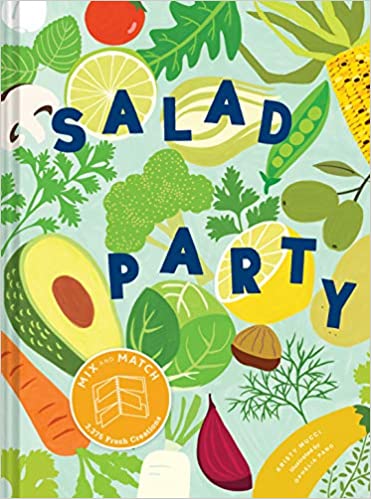 Salad Party: Mix and Match to Make 3,375 Fresh Creations