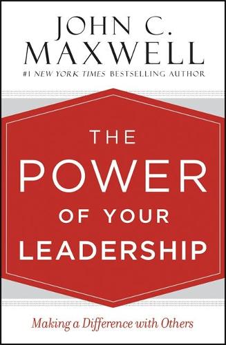 The Power of Your Leadership: Making a Difference with Others