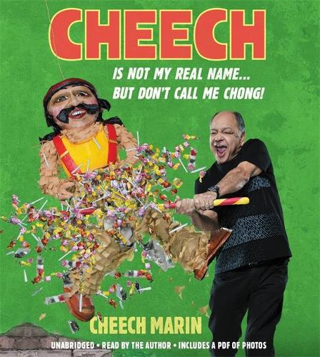 Cheech Is Not My Real Name: ...But Don&