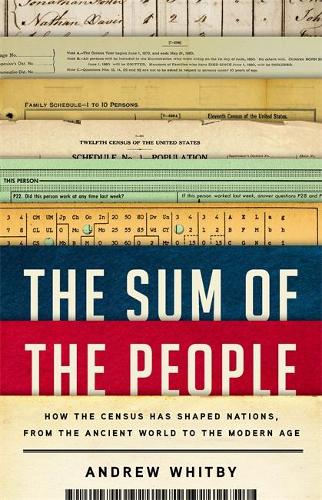 The Sum of the People: How the Census Has Shaped Nations, from the Ancient World to the Modern Age