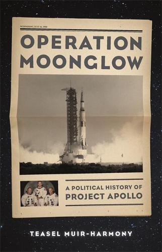 Operation Moonglow: A Political History of Project Apollo