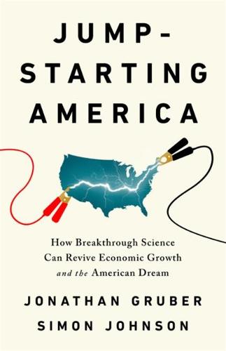 Jump-starting America: How Breakthrough Science Can Revive Economic Growth and the American Dream