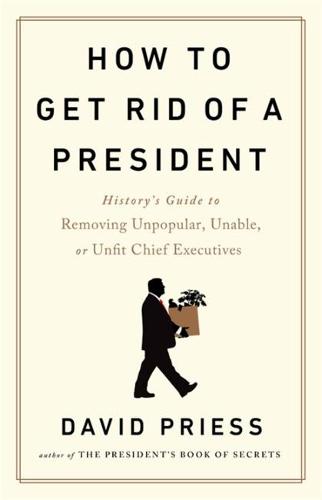 How to Get Rid of a President: History&