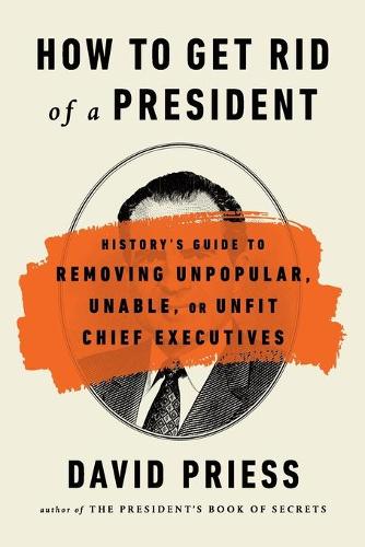 How to Get Rid of a President: History&