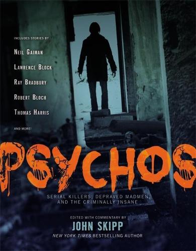 Psychos: Serial Killers, Depraved Madmen, and the Criminally Insane