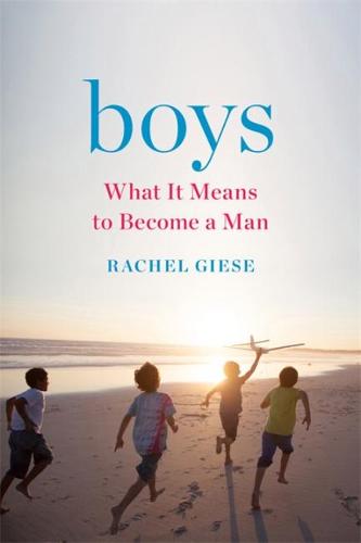 Boys: What It Means to Become a Man