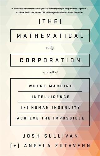 The Mathematical Corporation: Where Machine Intelligence and Human Ingenuity Achieve the Impossible