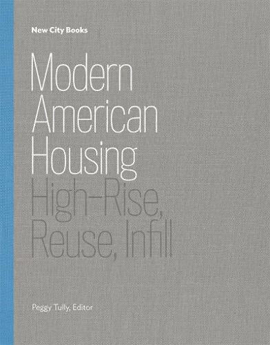 Modern American Housing: High-Rise, Reuse, Infill