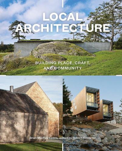 Local Architecture: A Return to Place, Craft, and Community