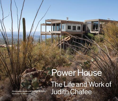 Powerhouse: The Life and Work of Architect Judith Chafee