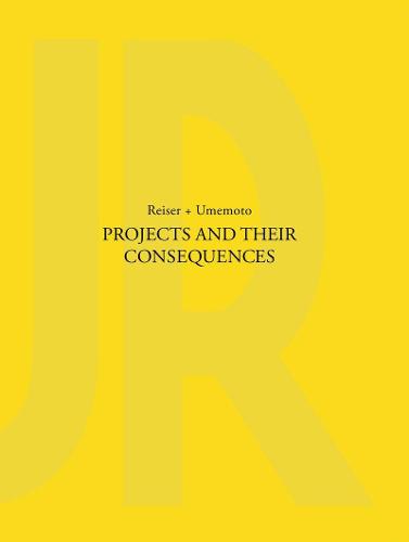 Projects and Their Consequences: Reiser+Umemoto