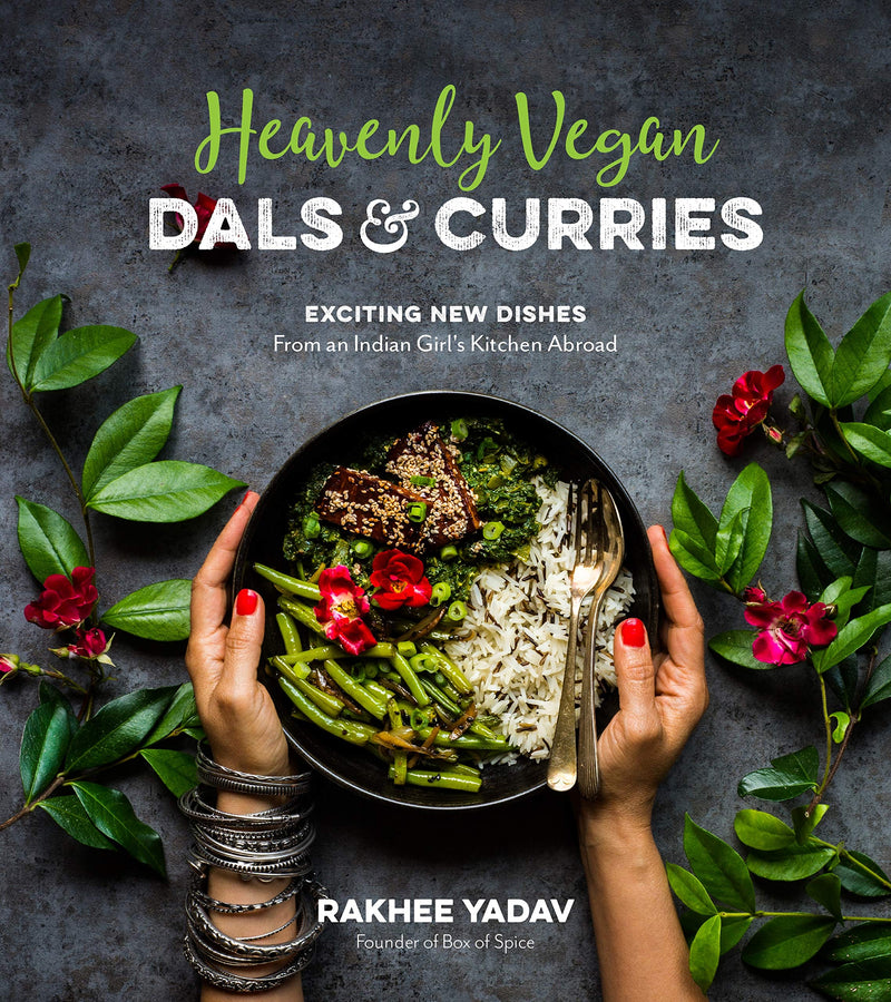 Heavenly Vegan Dals & Curries: Exciting New Dishes From an Indian Girl&