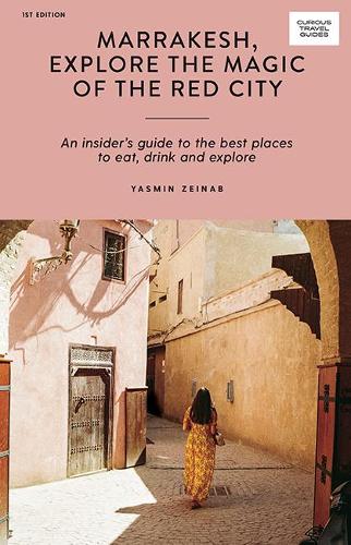 Marrakesh, Explore the Magic of the Red City: An Insider&