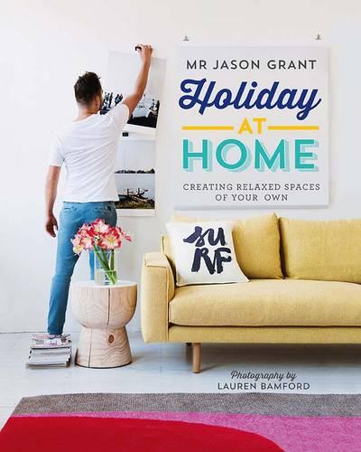 Holiday at Home: Creating Relaxed Spaces of Your Own