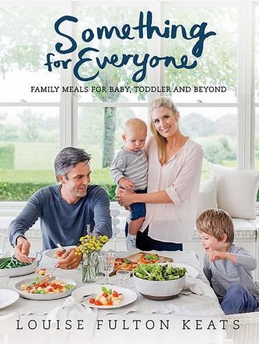 Something for Everyone: Family Meals for Baby, Toddler and Beyond