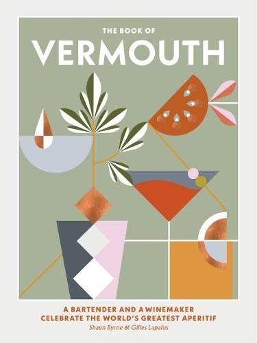 The Book of Vermouth: A bartender and a winemaker celebrate the world&