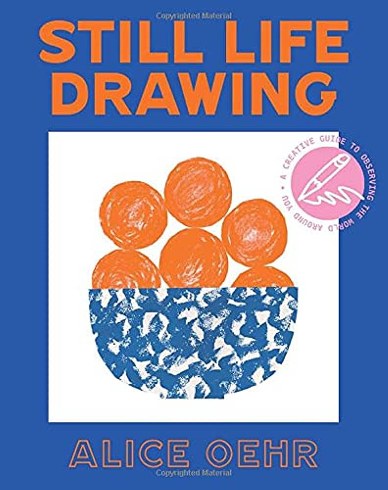 Still Life Drawing: A creative guide to observing the world around you