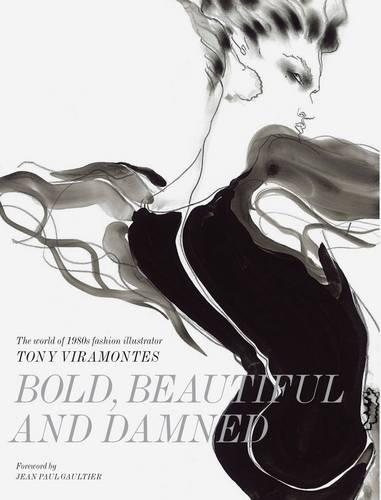 Bold, Beautiful and Damned: The World of 1980s Fashion Illustrator Tony Viramontes