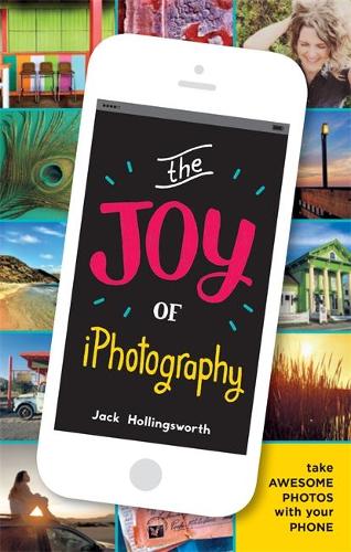 The Joy of iPhotography: Smart pictures from your smart phone