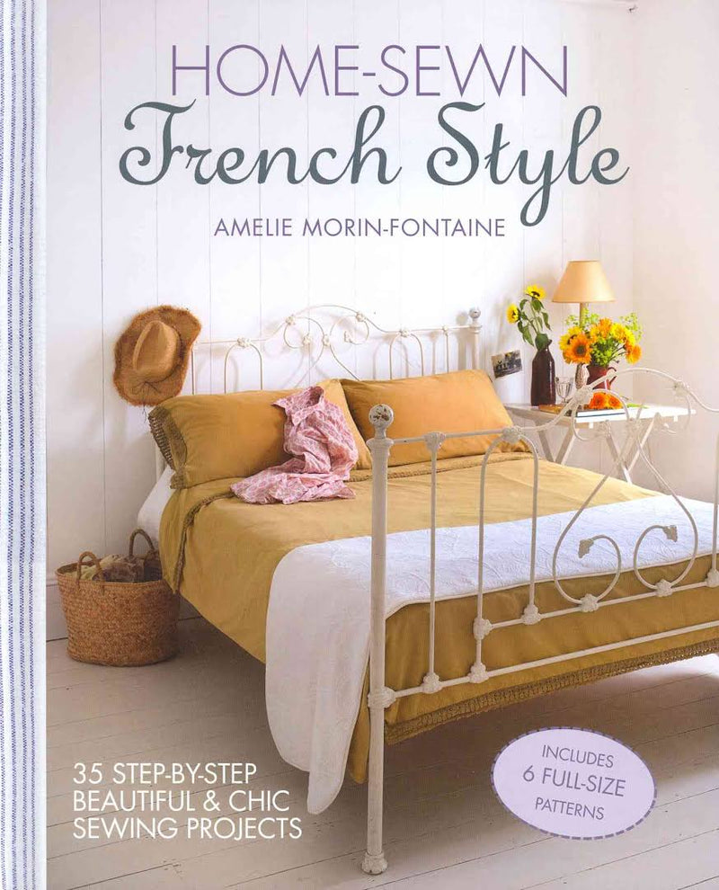 Home-Sewn French Style: 35 Step-by-Step Beautiful and Chic Sewing Projects