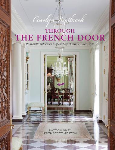 Through the French Door: Romantic Interiors Inspired by Classic French Style