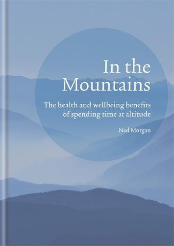 In the Mountains: The health and wellbeing benefits of spending time at altitude