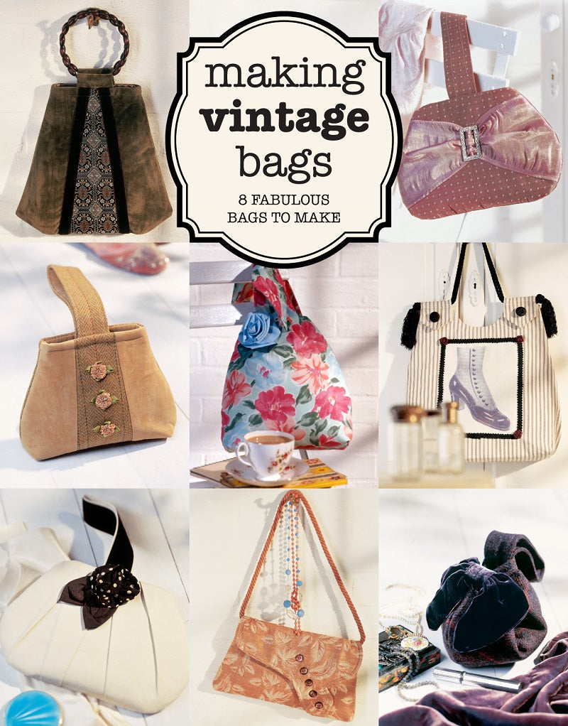 Making Vintage Bags - 8 Fabulous Bags to Make