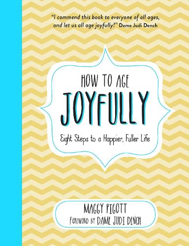 How to Age Joyfully: Eight Steps to a Happier, Fuller Life