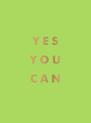 Yes You Can: Encouraging Quotes to Ensure Your Success