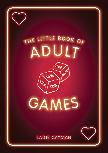 The Little Book of Adult Games: Naughty Games for Grown-Ups