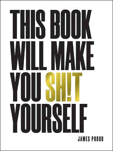 This Book Will Make You Sh!t Yourself: Unexplained Events, Shocking Conspiracy Theories and Unbelievable Truths to Scare the Cr*p Out of You