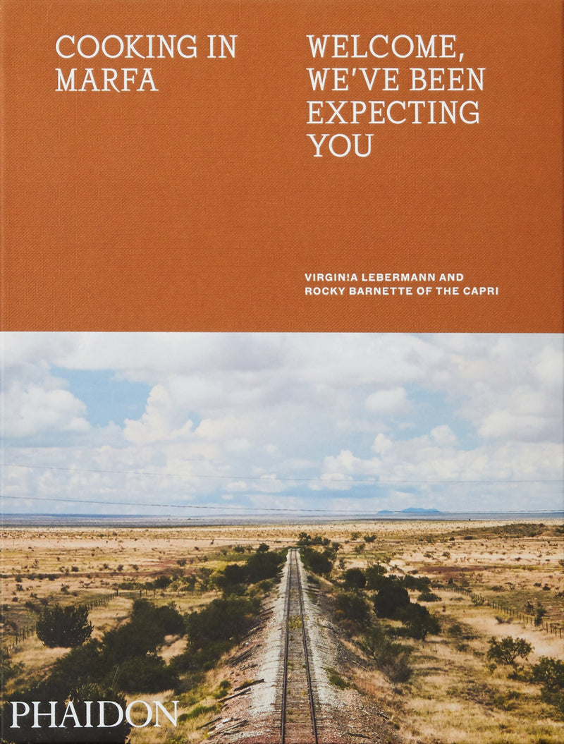 Cooking in Marfa: Welcome, We&