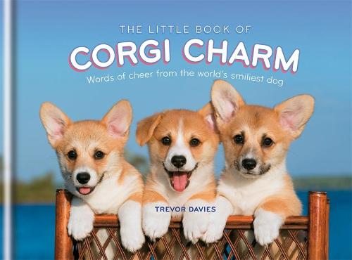 The Little Book of Corgi Charm: Words of cheer from the world&