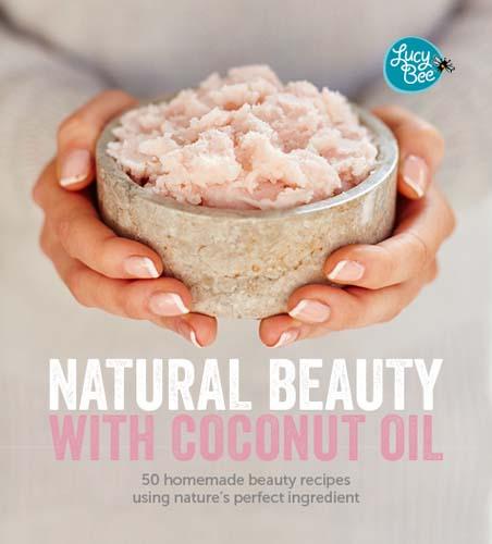 Natural Beauty with Coconut Oil: 50 Homemade Beauty Recipes Using Nature&