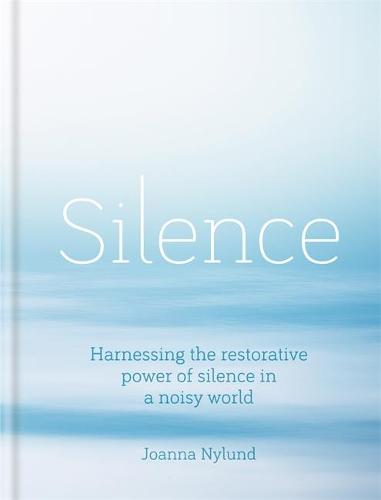 Silence: Harnessing the restorative power of silence in a noisy world