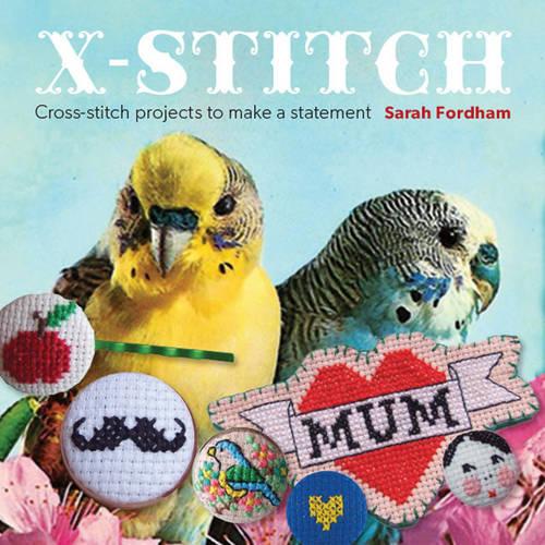 X-Stitch - Cross-Stitch Projects to Make a Stateme nt